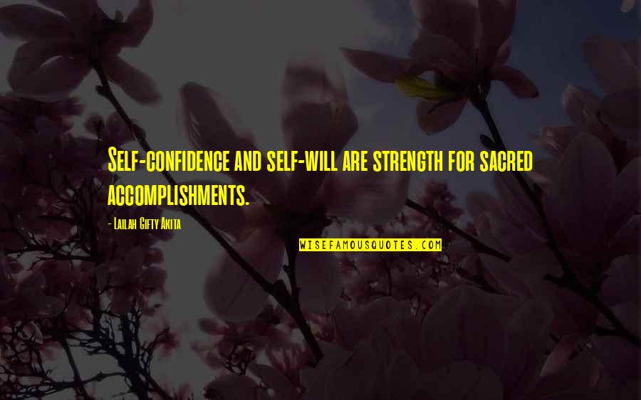 Confidence And Strength Quotes By Lailah Gifty Akita: Self-confidence and self-will are strength for sacred accomplishments.