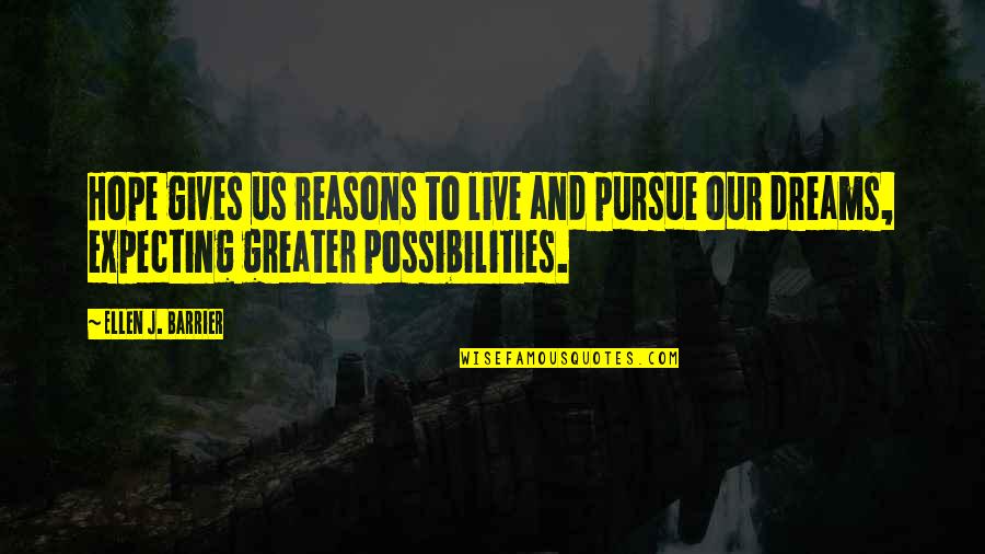 Confidence And Success Quotes By Ellen J. Barrier: Hope gives us reasons to live and pursue