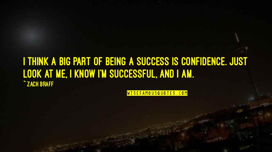 Confidence And Success Quotes By Zach Braff: I think a big part of being a