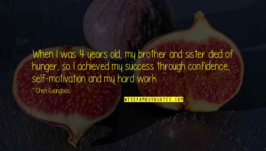 Confidence And Work Quotes By Chen Guangbiao: When I was 4 years old, my brother