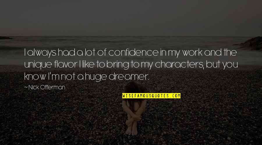 Confidence And Work Quotes By Nick Offerman: I always had a lot of confidence in