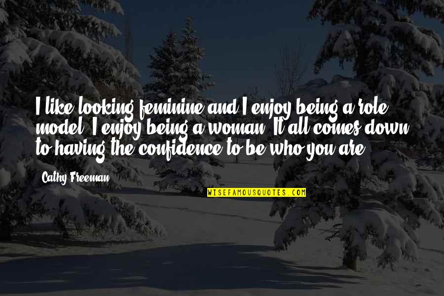 Confidence Comes From Within Quotes By Cathy Freeman: I like looking feminine and I enjoy being