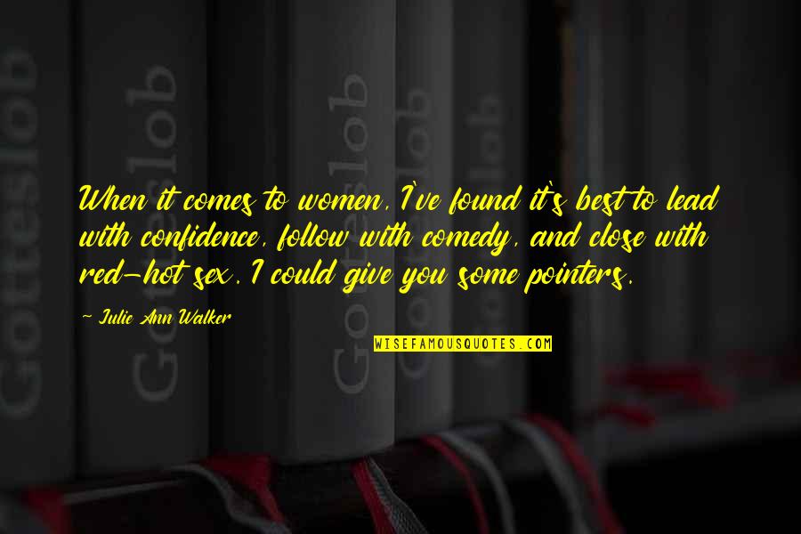 Confidence Comes From Within Quotes By Julie Ann Walker: When it comes to women, I've found it's