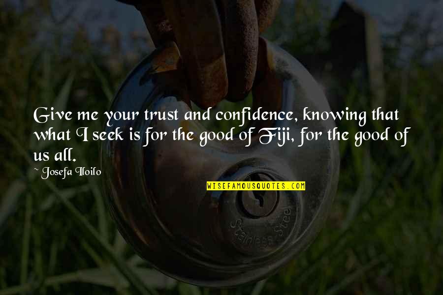 Confidence Good Quotes By Josefa Iloilo: Give me your trust and confidence, knowing that Confidence Good Quotes By Josefa Iloilo: Give me your trust and confidence, knowing that