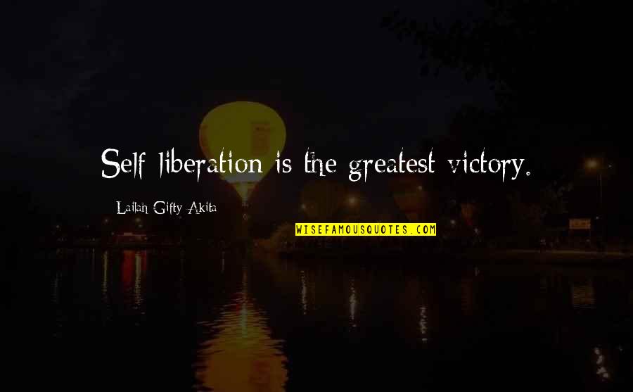 Confidence Image Quotes By Lailah Gifty Akita: Self-liberation is the greatest victory.