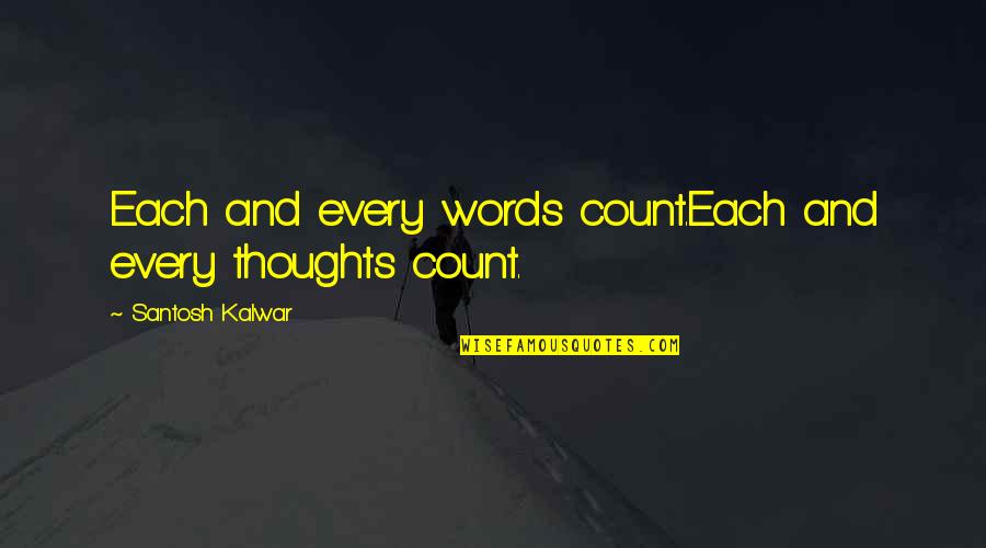 Confidence Image Quotes By Santosh Kalwar: Each and every words count.Each and every thoughts
