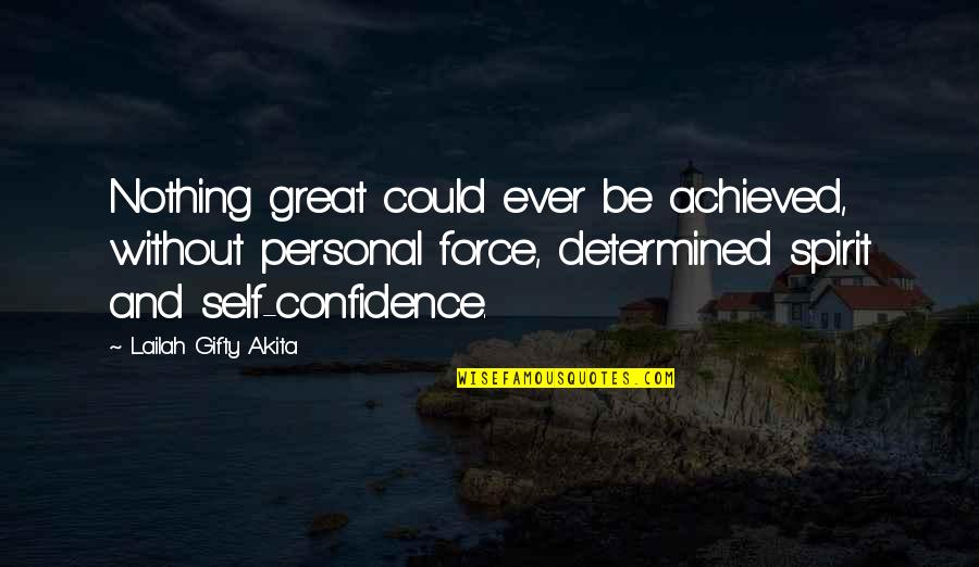 Confidence In Abilities Quotes By Lailah Gifty Akita: Nothing great could ever be achieved, without personal