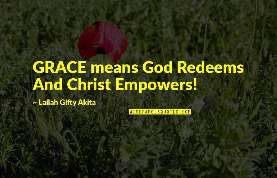 Confidence In Christ Quotes By Lailah Gifty Akita: GRACE means God Redeems And Christ Empowers!