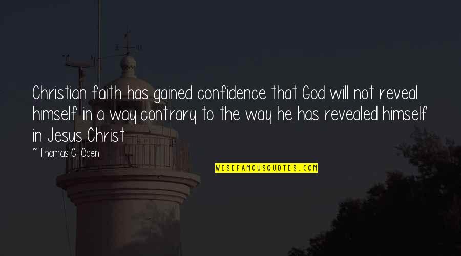 Confidence In Christ Quotes By Thomas C. Oden: Christian faith has gained confidence that God will