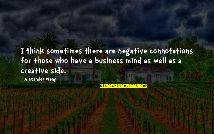 Confidence In Football Quotes By Alexander Wang: I think sometimes there are negative connotations for