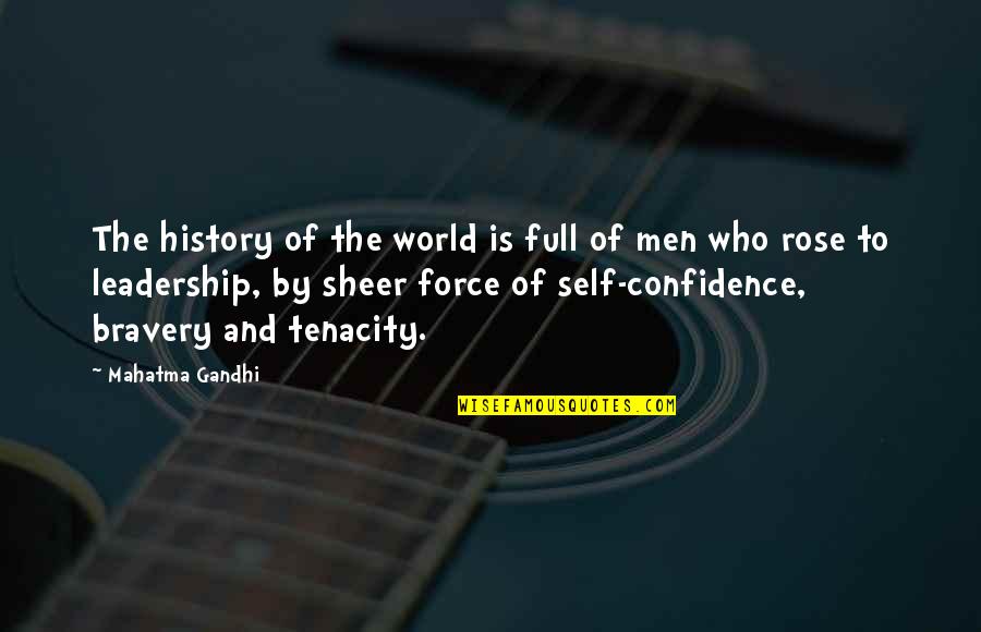 Confidence In Leadership Quotes By Mahatma Gandhi: The history of the world is full of