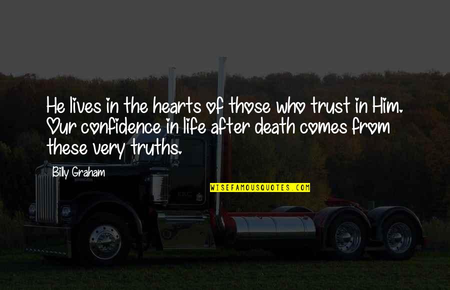 Confidence In Life Quotes By Billy Graham: He lives in the hearts of those who Confidence In Life Quotes By Billy Graham: He lives in the hearts of those who