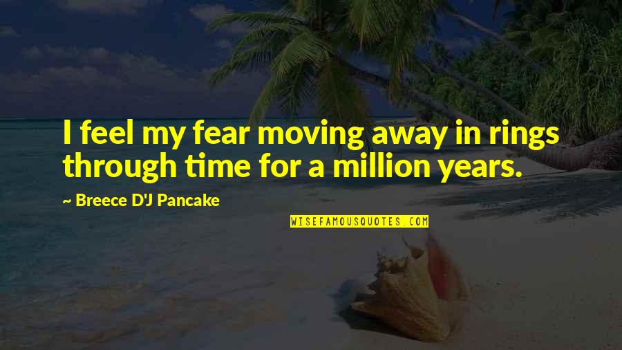 Confidence In Life Quotes By Breece D'J Pancake: I feel my fear moving away in rings Confidence In Life Quotes By Breece D'J Pancake: I feel my fear moving away in rings