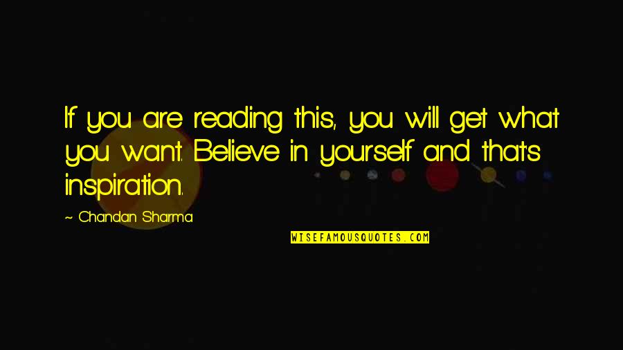 Confidence In Quotes By Chandan Sharma: If you are reading this, you will get