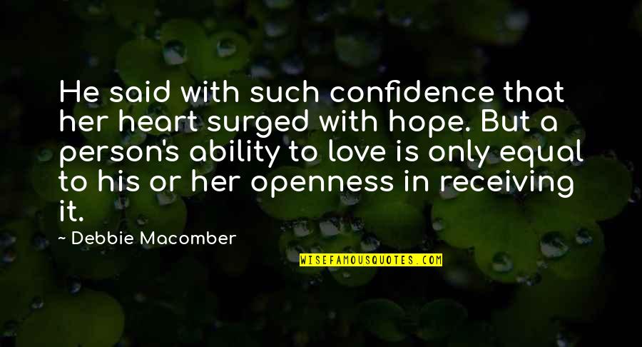 Confidence In Quotes By Debbie Macomber: He said with such confidence that her heart