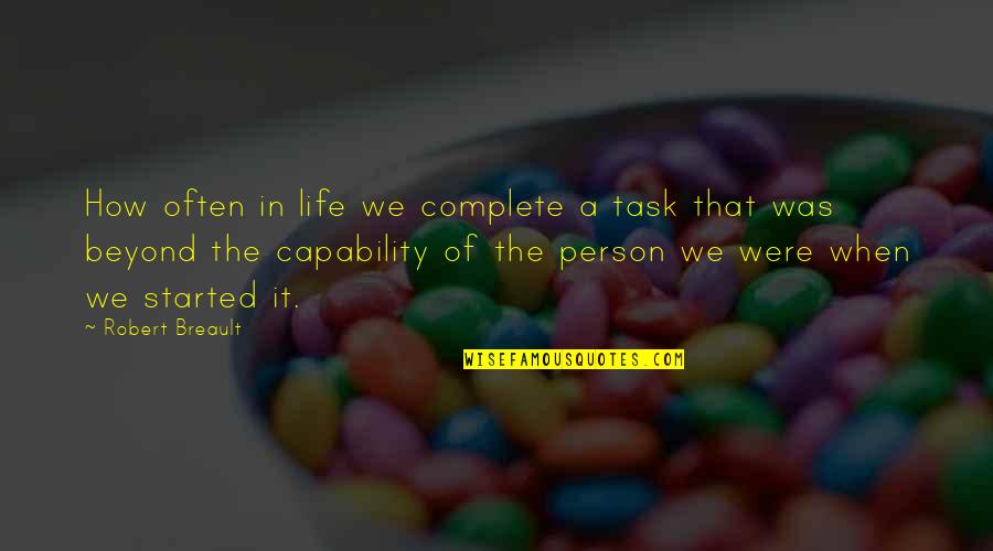 Confidence In Quotes By Robert Breault: How often in life we complete a task