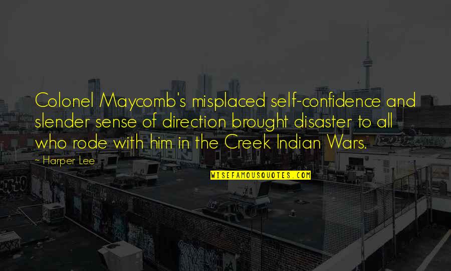 Confidence In Self Quotes By Harper Lee: Colonel Maycomb's misplaced self-confidence and slender sense of