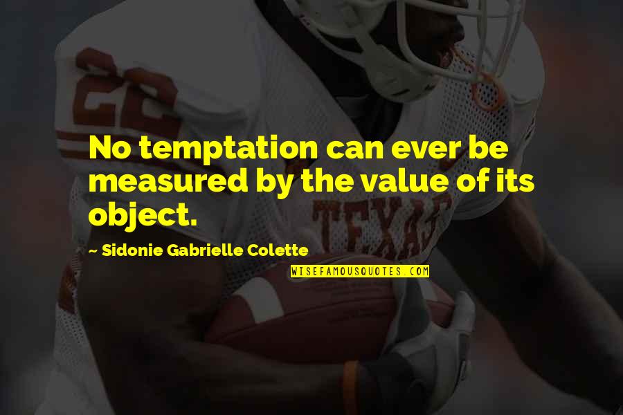 Confidence In The Lord Quotes By Sidonie Gabrielle Colette: No temptation can ever be measured by the