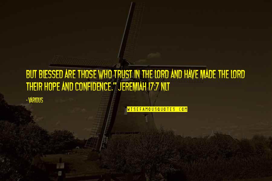 Confidence In The Lord Quotes By Various: But blessed are those who trust in the