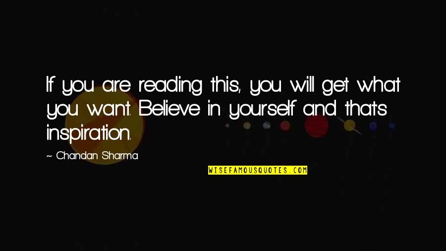 Confidence In Yourself Quotes By Chandan Sharma: If you are reading this, you will get