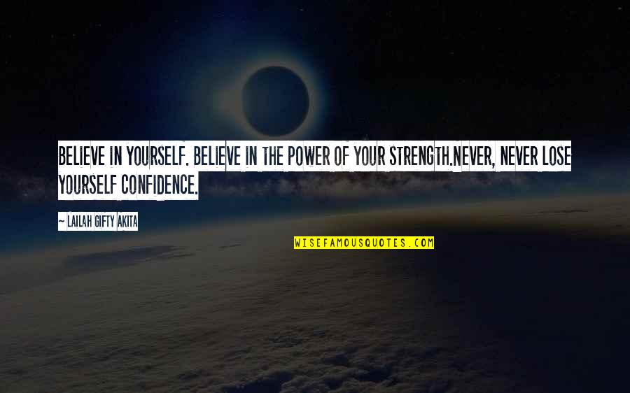 Confidence In Yourself Quotes By Lailah Gifty Akita: Believe in yourself. Believe in the power of