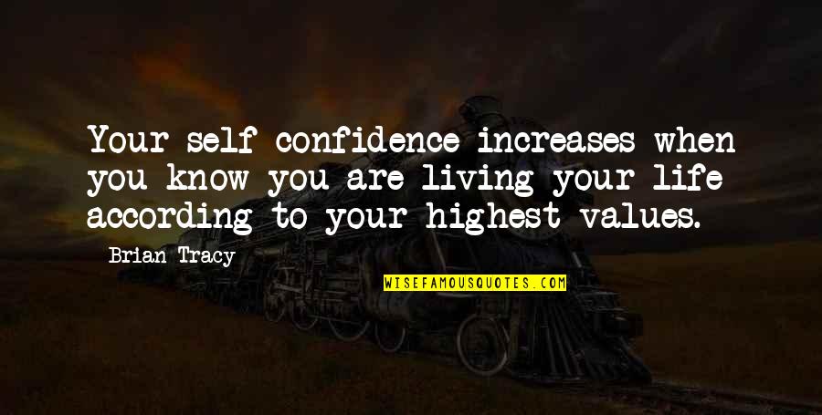 Confidence Increase Quotes By Brian Tracy: Your self-confidence increases when you know you are