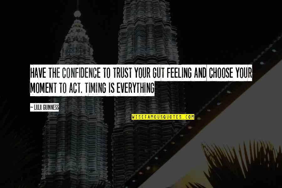 Confidence Is Everything Quotes By Lulu Guinness: Have the confidence to trust your gut feeling