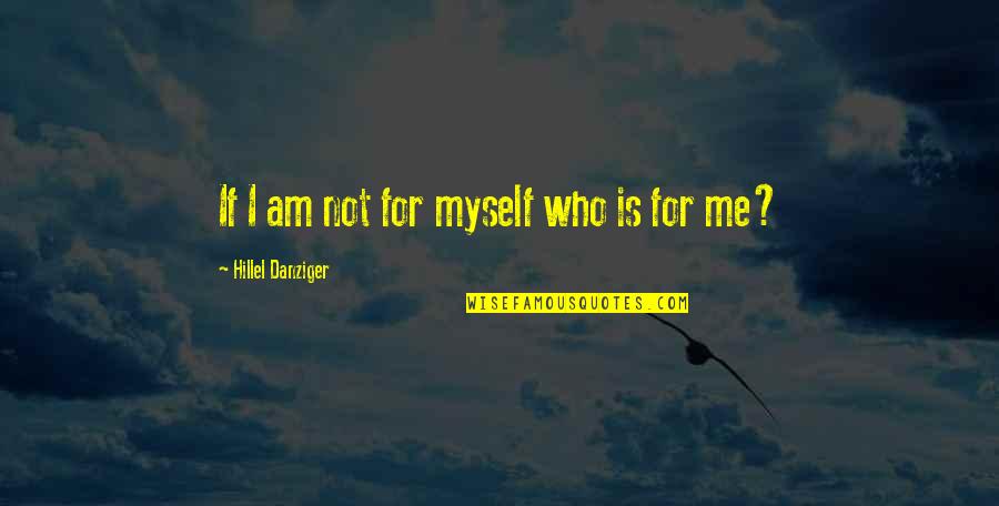 Confidence Is Quotes By Hillel Danziger: If I am not for myself who is