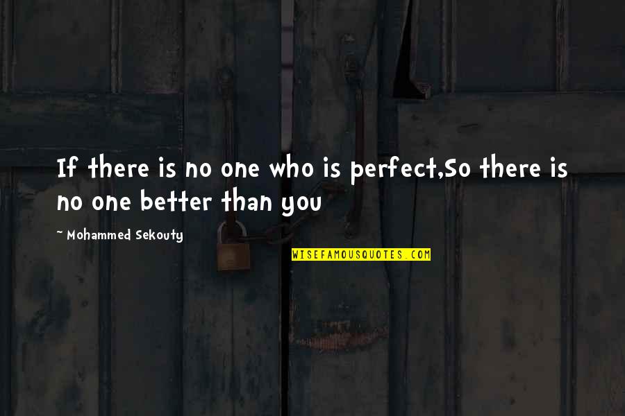Confidence Is Quotes By Mohammed Sekouty: If there is no one who is perfect,So