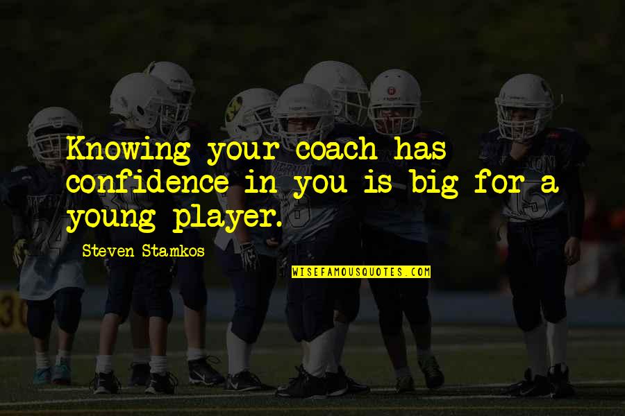 Confidence Is Quotes By Steven Stamkos: Knowing your coach has confidence in you is