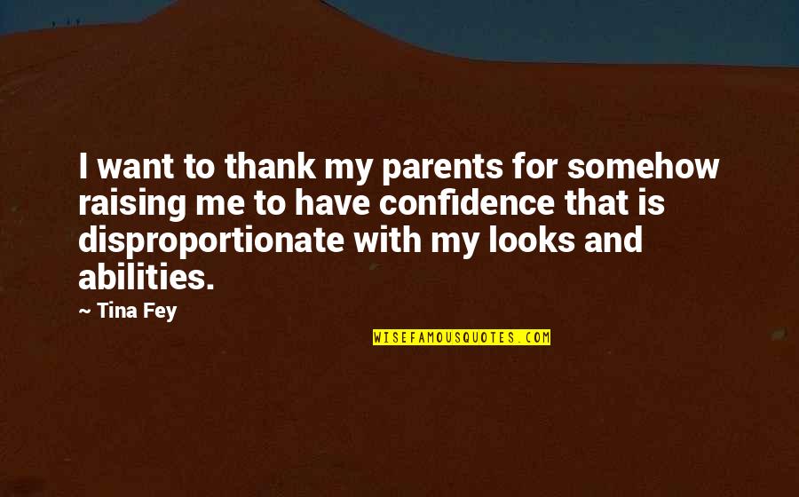 Confidence Is Quotes By Tina Fey: I want to thank my parents for somehow