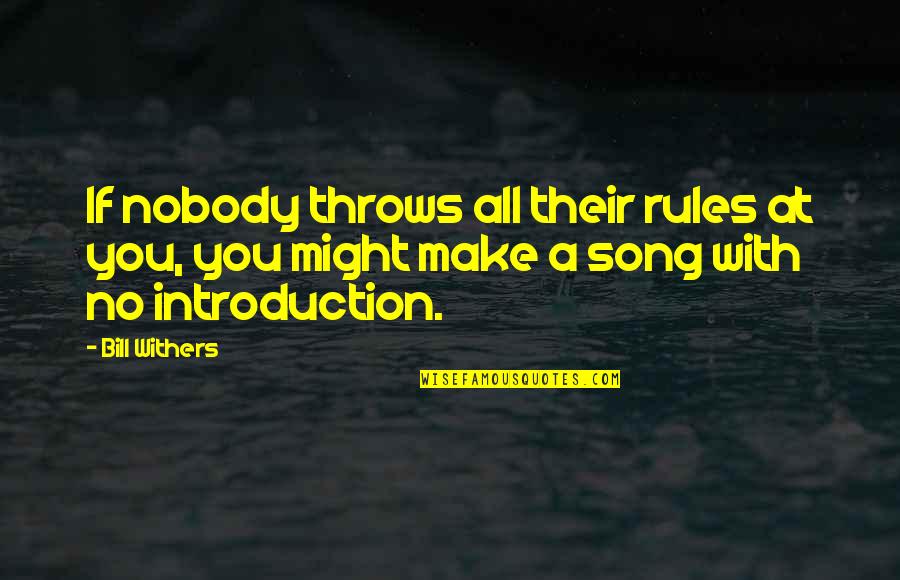Confidence Is Silent Insecurity Is Loud Quotes By Bill Withers: If nobody throws all their rules at you,