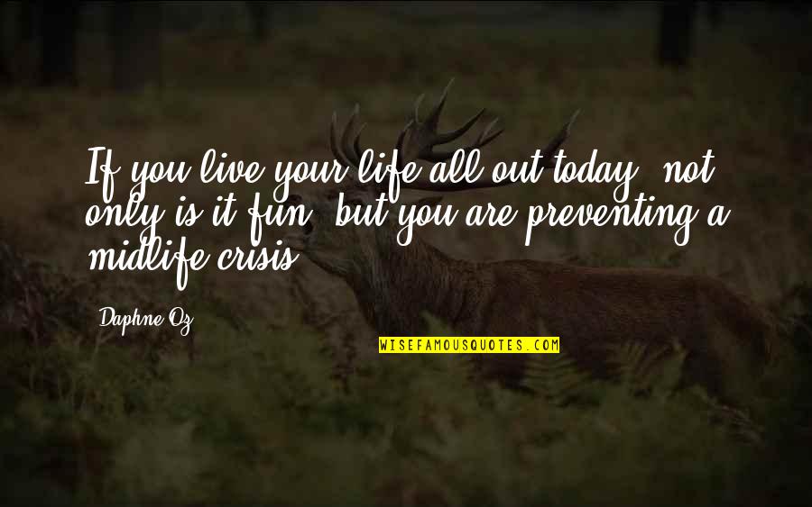 Confidence Is Silent Insecurity Is Loud Quotes By Daphne Oz: If you live your life all out today, Confidence Is Silent Insecurity Is Loud Quotes By Daphne Oz: If you live your life all out today,