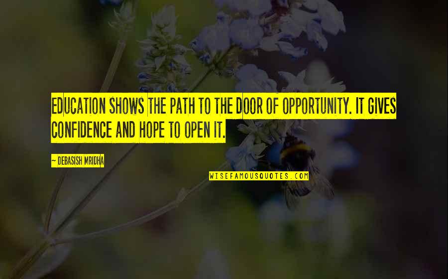 Confidence Quotes And Quotes By Debasish Mridha: Education shows the path to the door of