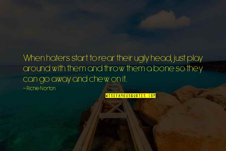 Confidence Quotes And Quotes By Richie Norton: When haters start to rear their ugly head,