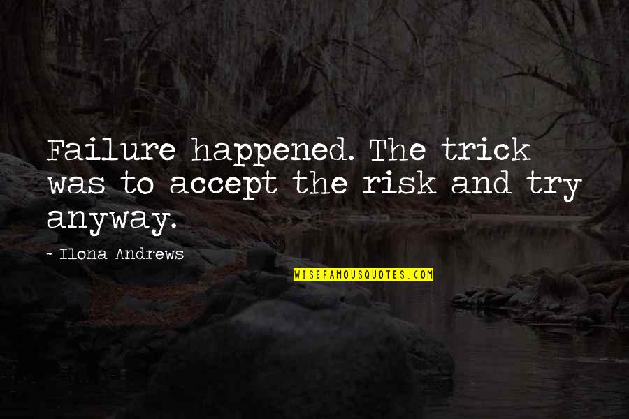 Confidence Quotest Quotes By Ilona Andrews: Failure happened. The trick was to accept the