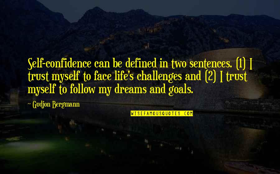 Confidence Self Trust Quotes By Gudjon Bergmann: Self-confidence can be defined in two sentences. (1) Confidence Self Trust Quotes By Gudjon Bergmann: Self-confidence can be defined in two sentences. (1)