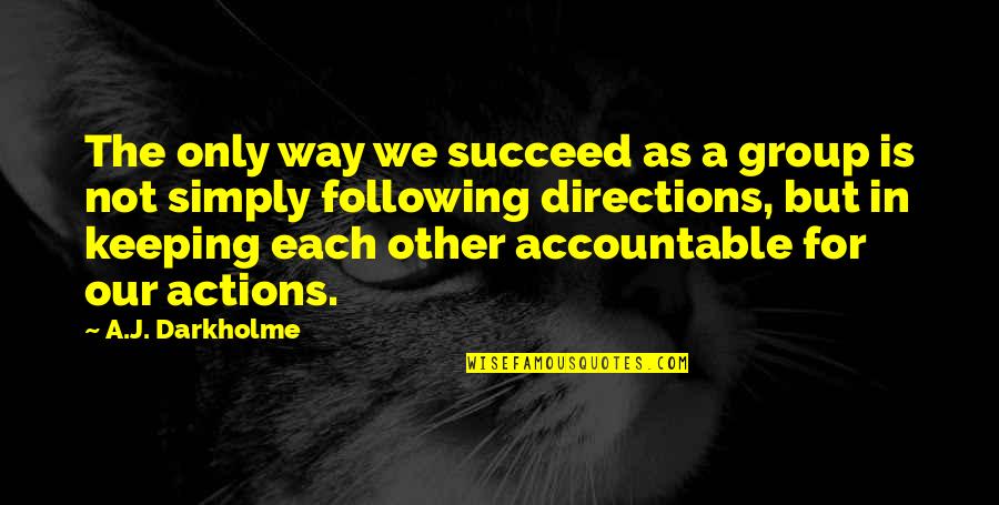 Confidence Success Quotes By A.J. Darkholme: The only way we succeed as a group