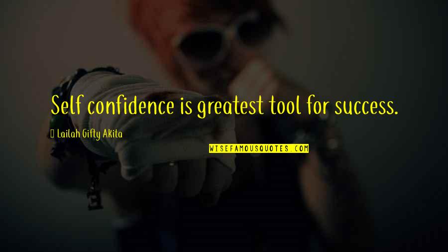 Confidence Success Quotes By Lailah Gifty Akita: Self confidence is greatest tool for success.