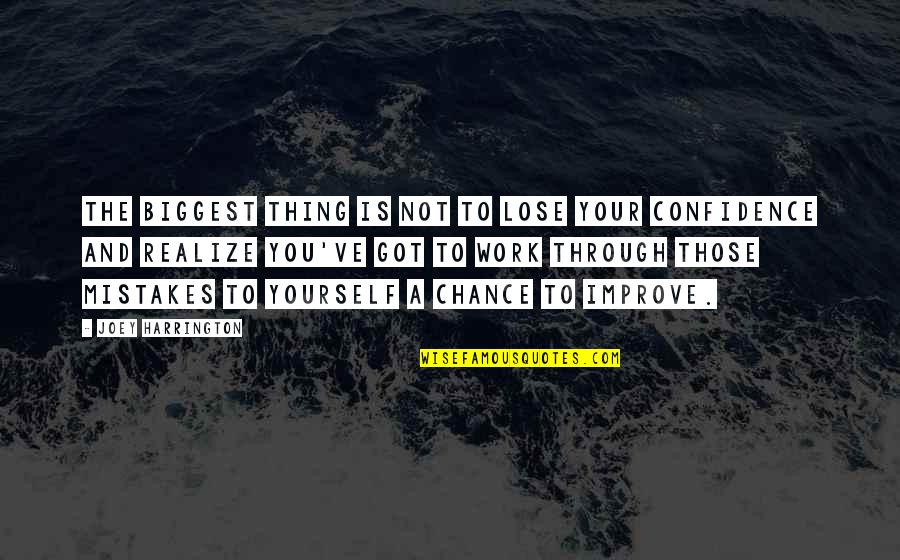 Confidence Yourself Quotes By Joey Harrington: The biggest thing is not to lose your Confidence Yourself Quotes By Joey Harrington: The biggest thing is not to lose your