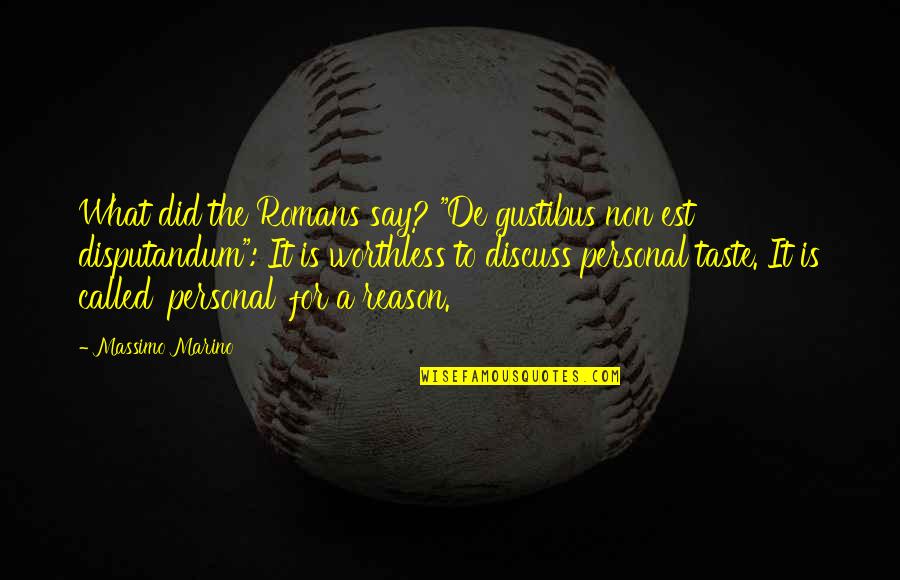 Confidence Yourself Quotes By Massimo Marino: What did the Romans say? "De gustibus non Confidence Yourself Quotes By Massimo Marino: What did the Romans say? "De gustibus non