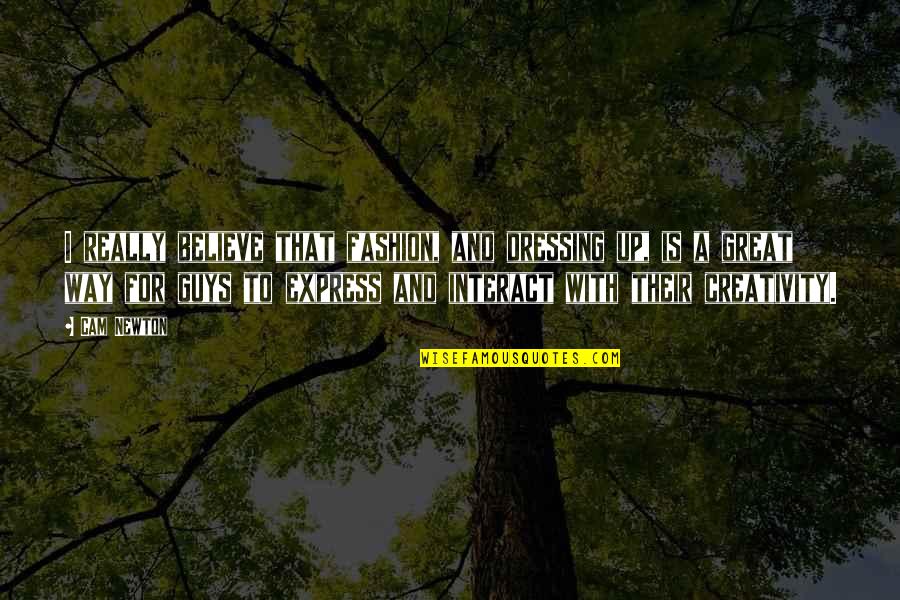 Confidencialmente En Quotes By Cam Newton: I really believe that fashion, and dressing up, Confidencialmente En Quotes By Cam Newton: I really believe that fashion, and dressing up,