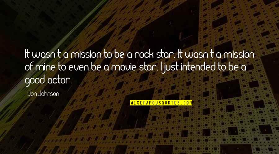 Confident And Independent Quotes By Don Johnson: It wasn't a mission to be a rock