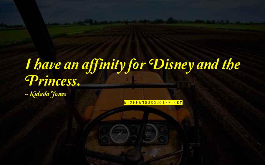Confident And Independent Quotes By Kidada Jones: I have an affinity for Disney and the