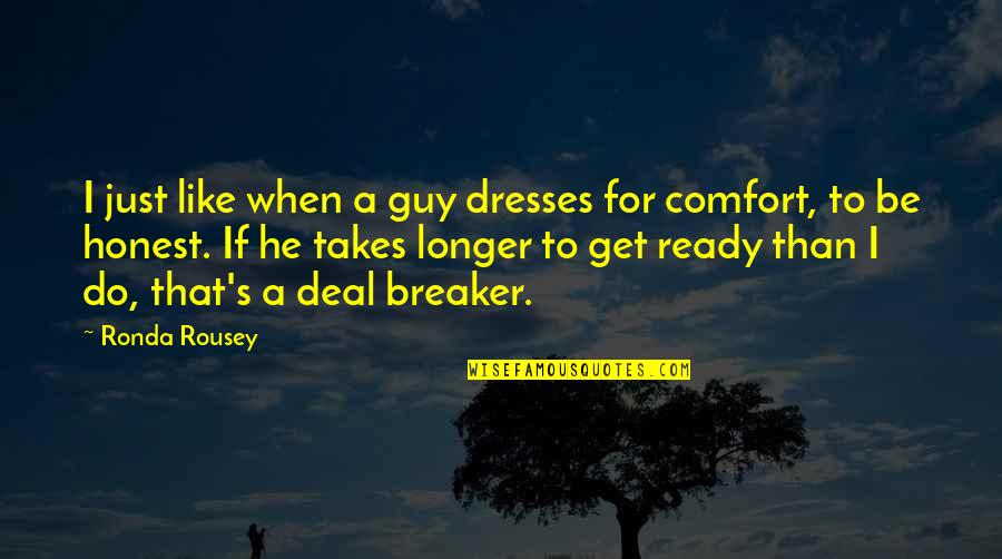 Confident And Independent Quotes By Ronda Rousey: I just like when a guy dresses for