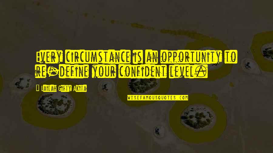 Confident And Positive Quotes By Lailah Gifty Akita: Every circumstance is an opportunity to re-define your