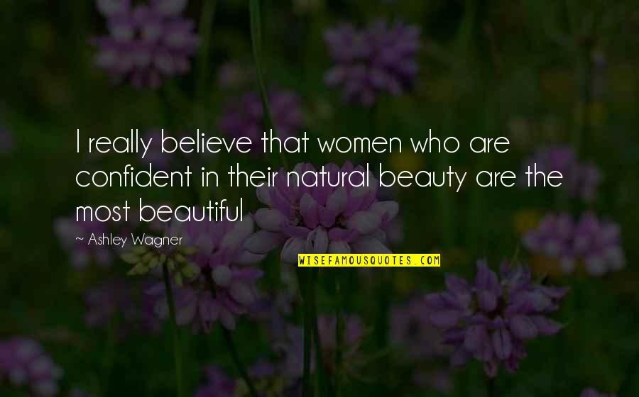 Confident Beauty Quotes By Ashley Wagner: I really believe that women who are confident