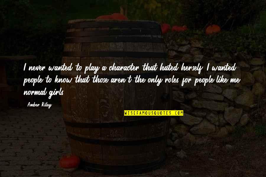 Confident Funny Quotes By Amber Riley: I never wanted to play a character that