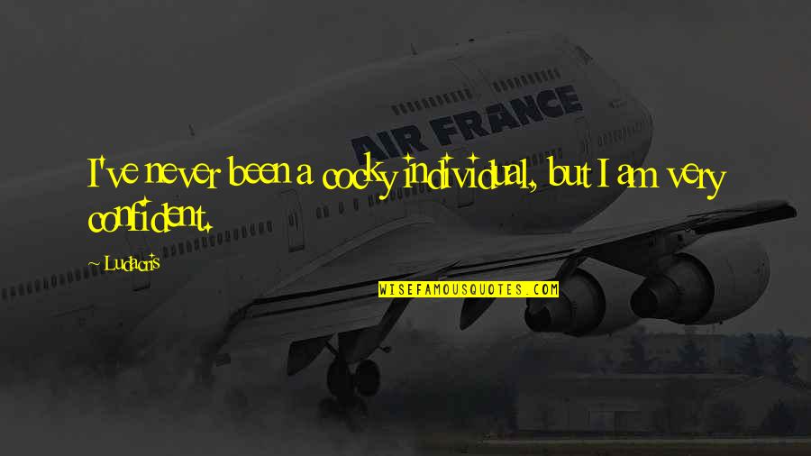Confident Quotes By Ludacris: I've never been a cocky individual, but I