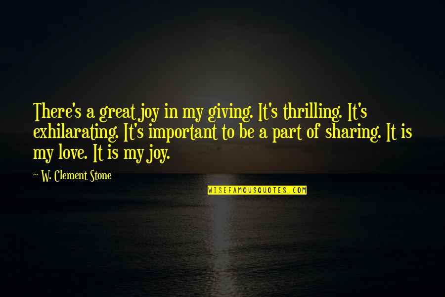 Confident Tumblr Quotes By W. Clement Stone: There's a great joy in my giving. It's